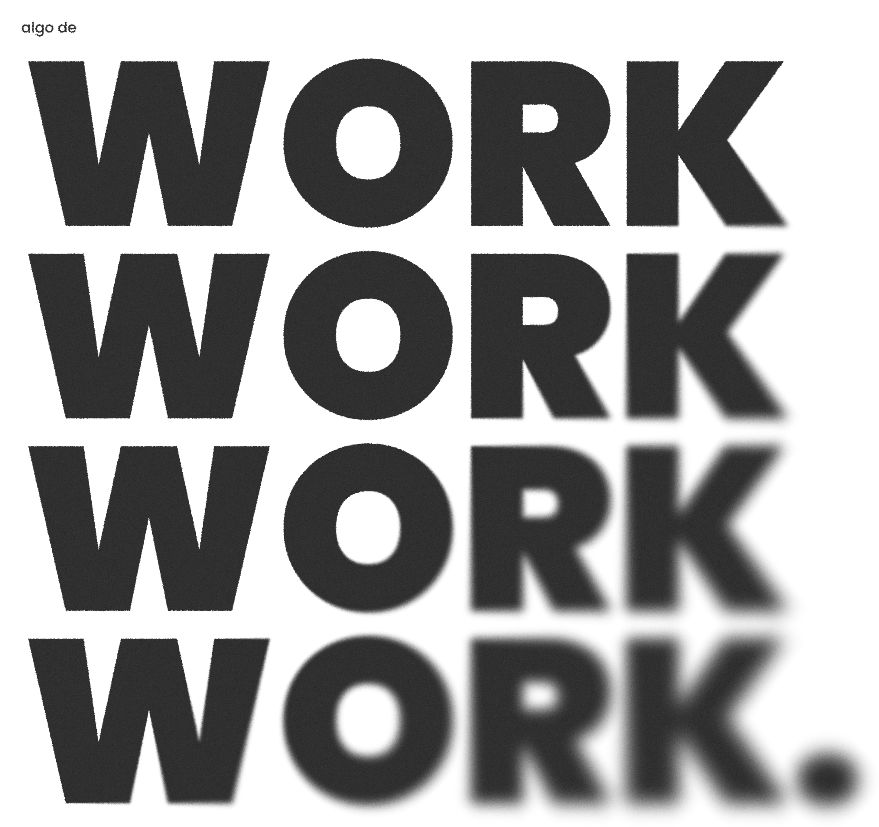 WORK WORK WORK WORK.
